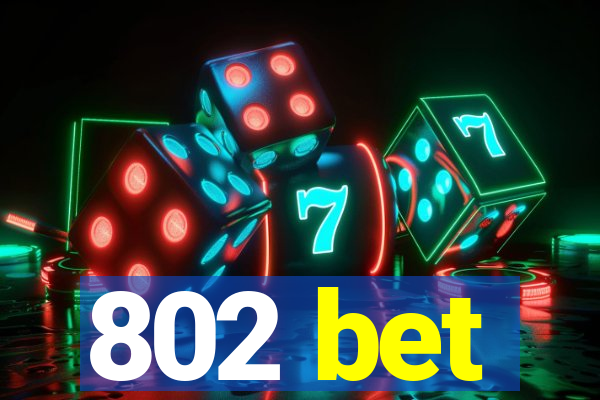 802 bet
